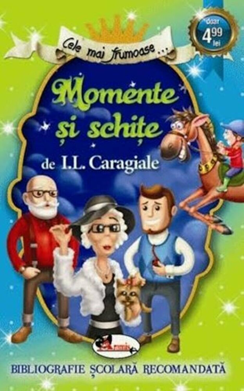 Cele mai frumoase... Momente si schite - I.L. Caragiale